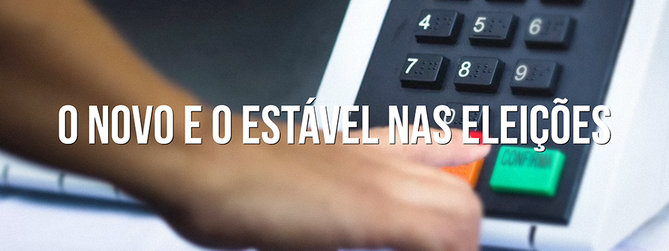 O novo e o estável nas eleições