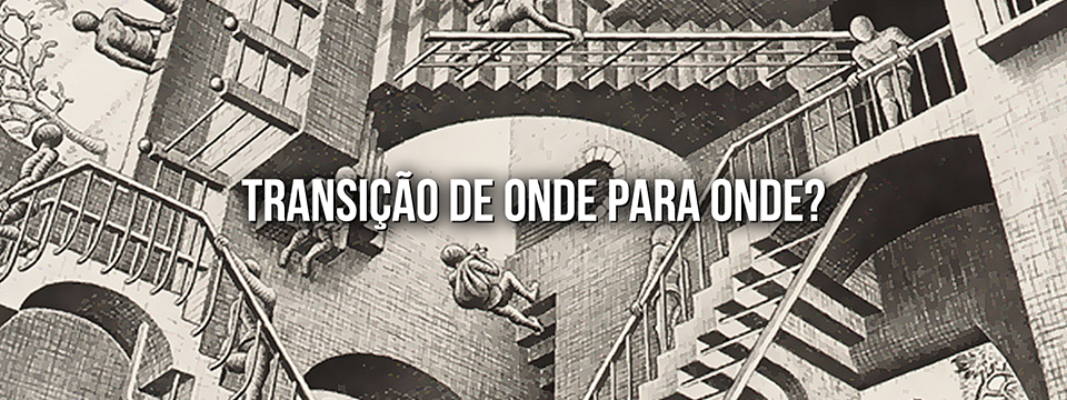 Transição de onde para onde?