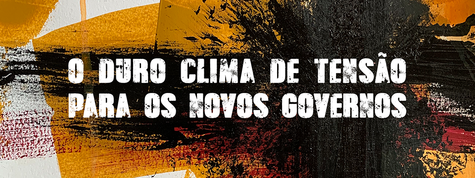 O clima de tensão para os novos governos