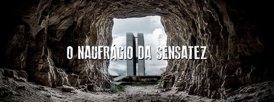 O naufrágio da sensatez￼