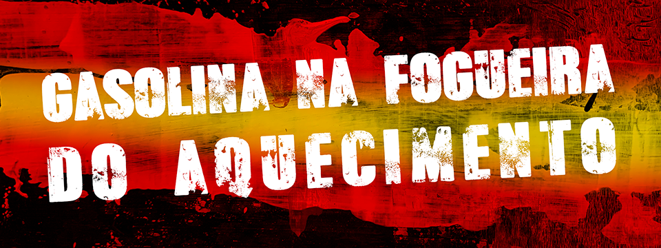 Gasolina na fogueira do aquecimento