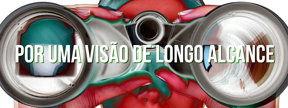 Por uma visão de longo alcance