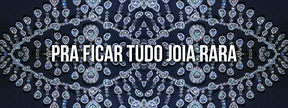 Pra ficar tudo joia rara￼