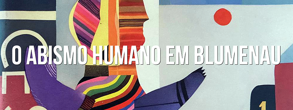 O abismo humano em Blumenau￼