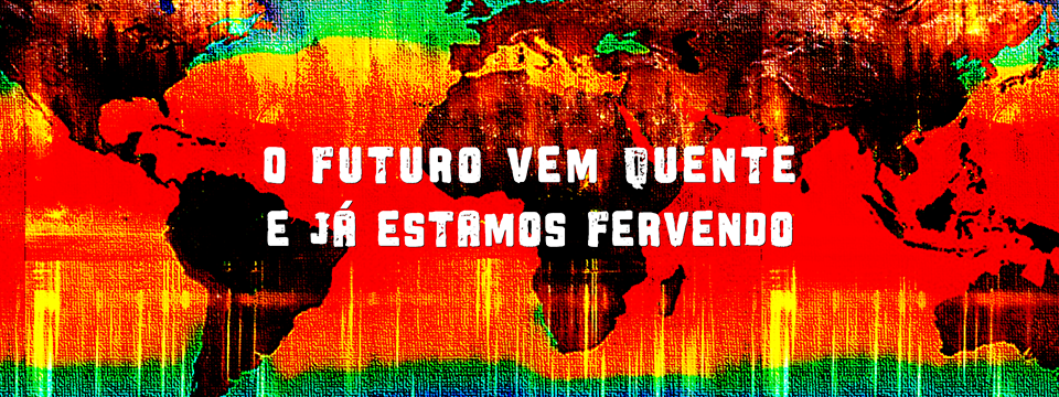 O futuro vem quente, e já estamos fervendo