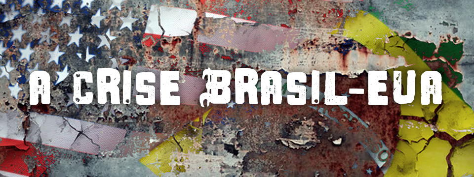 A CRISE BRASIL-EUA