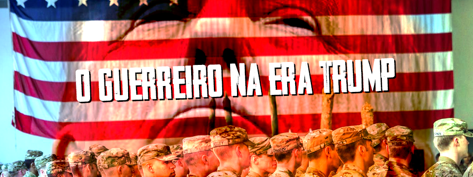 O GUERREIRO NA ERA TRUMP