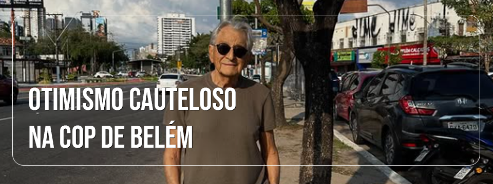 OTIMISMO CAUTELOSO NA COP DE BELÉM
