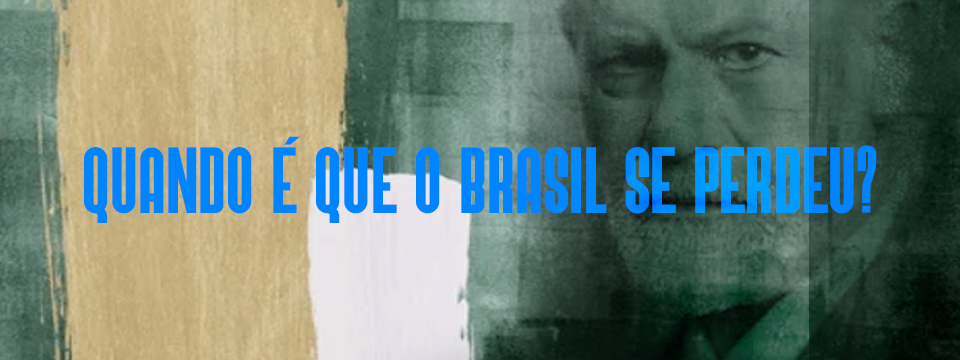 QUANDO É QUE O BRASIL SE PERDEU?