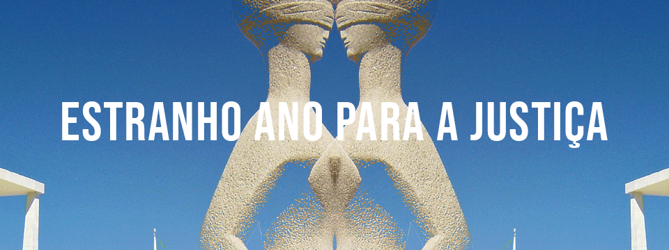 ESTRANHO ANO PARA A JUSTIÇA