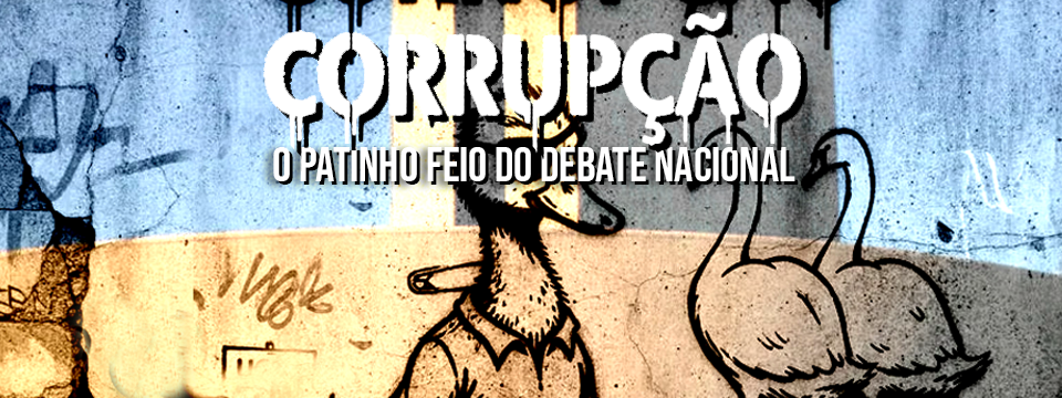 CORRUPÇÃO, O PATINHO FEIO DO DEBATE NACIONAL