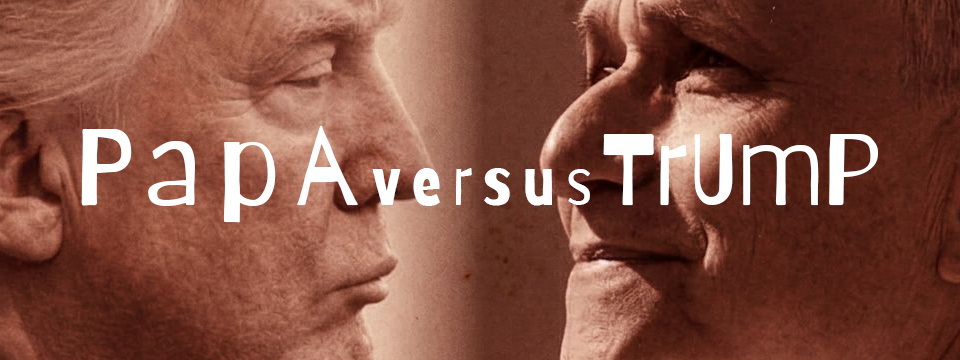 PAPA VERSUS TRUMP