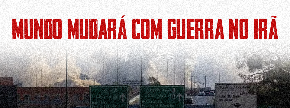 MUNDO MUDARÁ COM GUERRA NO IRÃ
