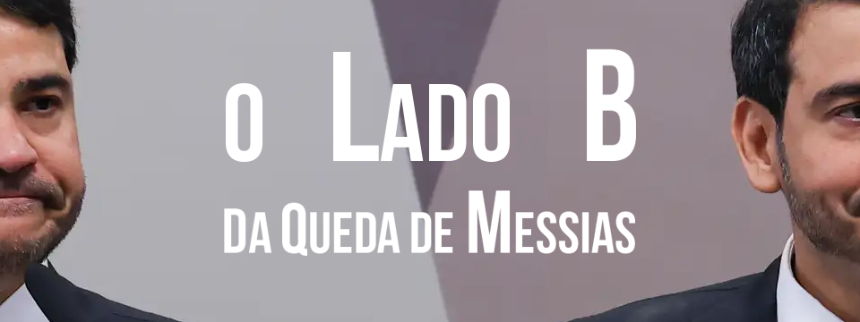 O LADO B DA QUEDA DE MESSIAS