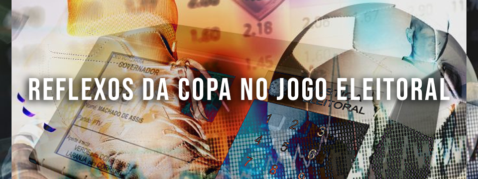 REFLEXOS DA COPA NO JOGO ELEITORAL