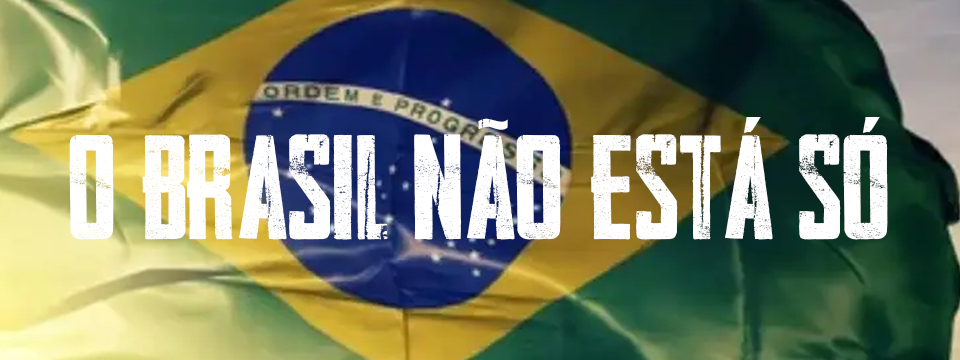 O BRASIL NÃO ESTÁ SÓ