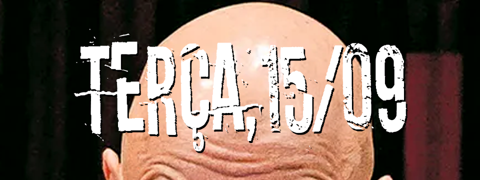 TERÇA, 15/09